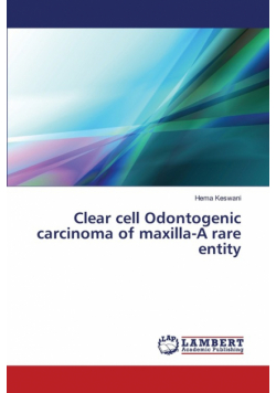 Clear cell Odontogenic carcinoma of maxilla-A rare entity