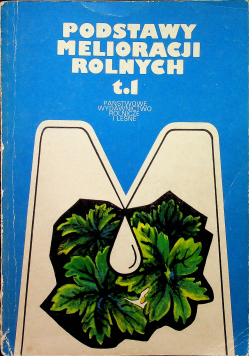 Podstawy melioracji rolnych tom I