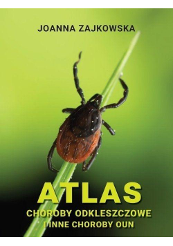 Atlas chorób odkleszczowych i innych chorób OUN