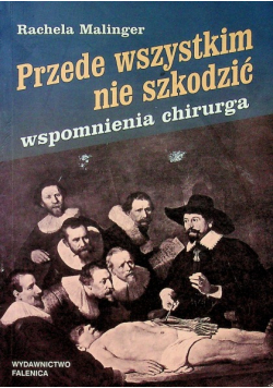 Przede wszystkim nie szkodzić wspomnienia chirurga