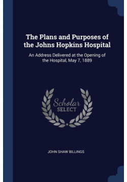 The Plans and Purposes of the Johns Hopkins Hospital
