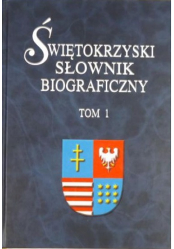 Świętokrzyski słownik biograficzny Tom I  do 1795 roku