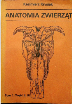 Anatomia zwierząt Tom 1 Część II i III