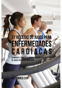 37 Recetas de Jugos Para Enfermedades Cardíacas