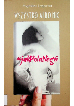 Wszystko albo nic jak Pola Negri