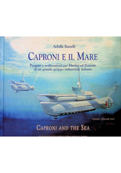 Caproni e il mareProgetti e realizzazioni per la guerra navale di un grande gruppo industriale