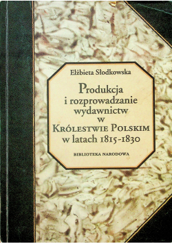 Produkcja i rozprowadzanie wydawnictw w Królestwie Polskim w latach 1815 1830
