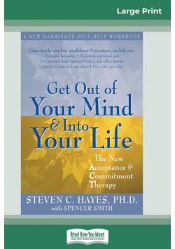 Get Out of Your Mind and Into Your Life (16pt Large Print Edition)