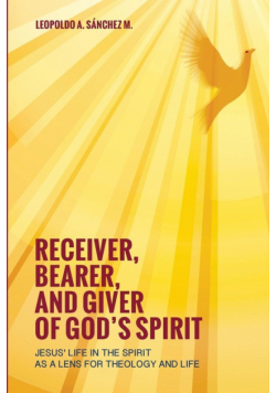 Receiver, Bearer, and Giver of God's Spirit