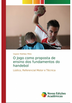 O Jogo como proposta de ensino dos fundamentos do handebol