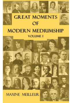 Great Moments of Modern Mediumship, Volume 1