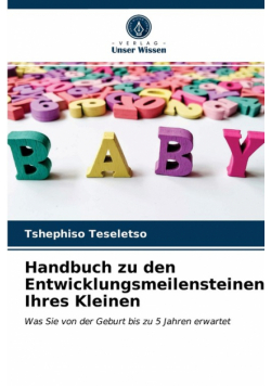 Handbuch zu den Entwicklungsmeilensteinen Ihres Kleinen