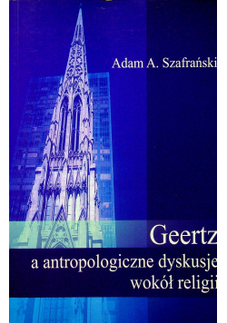 Geertz a antropologiczne dyskusje wokół religii