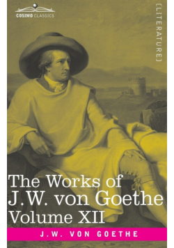 The Works of J.W. von Goethe, Vol. XII (in 14 volumes)