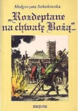 Rozdeptane na chwałę Bożą