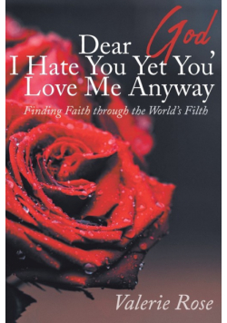 Dear God, I Hate You Yet You Love Me Anyway