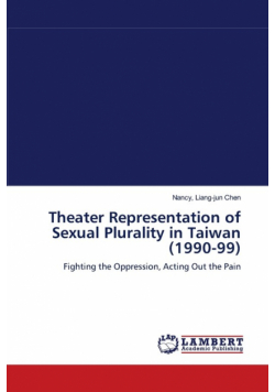 Theater Representation of Sexual Plurality in Taiwan (1990-99)