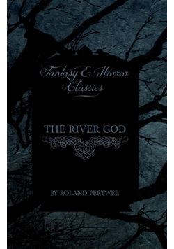 The River God (Fantasy and Horror Classics)