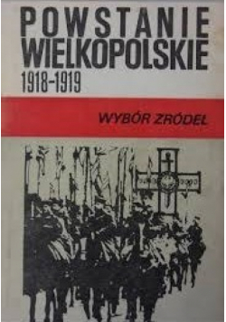 Powstanie wielkopolskie 1918-1919 wybór źródeł