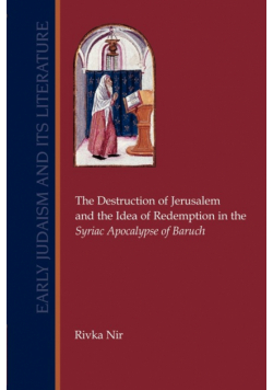 The Destruction of Jerusalem and the Idea of  Redemption in the Syriac Apocalypse of Baruch