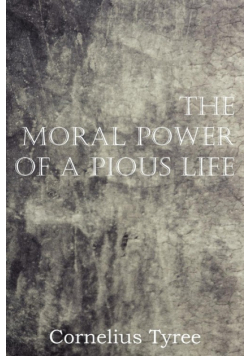 The Moral Power of a Pious Life