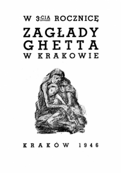 W 3 cią rocznicę Zagłady Ghetta w Krakowie reprint 1946