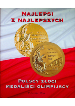 Najlepsi z najlepszych Polscy złoci medaliści olimpijscy