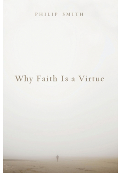 Why Faith Is a Virtue