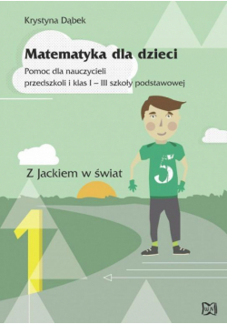 Matematyka dla dzieci. Pomoc dla nauczycieli