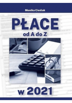 Płace od A do Z w 2021