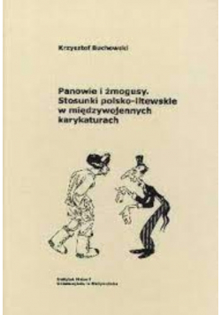 Panowie i żmogusy stosunki polsko litewskie w międzywojennych karykaturach