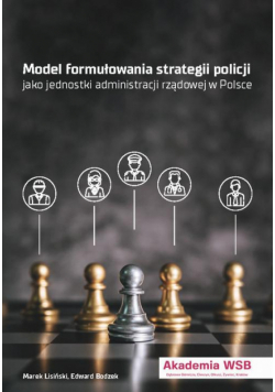 Modele formułowania strategii policji jako jednostki administracji rządowej w Polsce