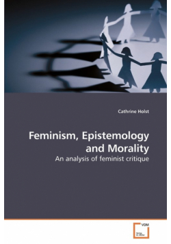 Feminism, Epistemology and Morality