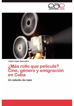 ¿Más rollo que película? Cine, género y emigración en Cuba
