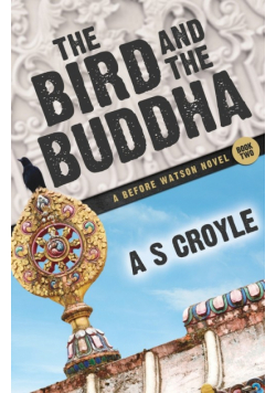 The Bird and the Buddha - A Before Watson Novel - Book Two
