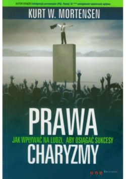 Prawa charyzmy Jak wpływać na ludzi aby