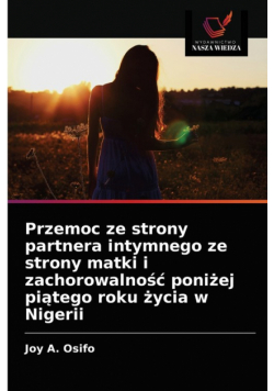 Przemoc ze strony partnera intymnego ze strony matki i zachorowalność poniżej piątego roku życia w Nigerii