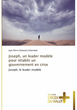 Joseph, un leader modèle pour rétablir un gouvernement en crise