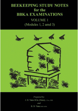 Beekeeping Study Notes for the BBKA Examinations Volume 1 (modules 1, 2 and 3)