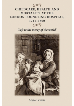 Childcare, health and mortality in the London Foundling Hospital, 1741-1800