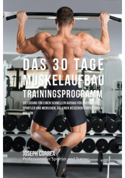 Das 30 Tage-Muskelaufbau-Trainingsprogramm