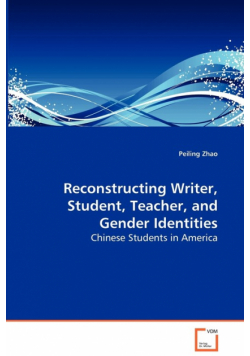 Reconstructing Writer, Student, Teacher, and Gender Identities - Chinese Students in America