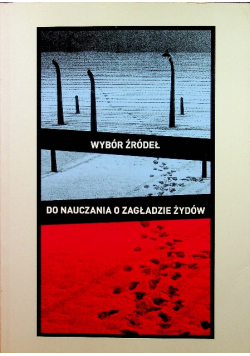 Wybór źródeł do nauczania o zagładzie żydów 2010