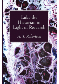 Luke the Historian in Light of Research