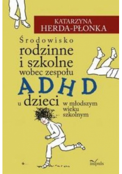 Środowisko rodzinne i szkolne wobec zespołu ADHD