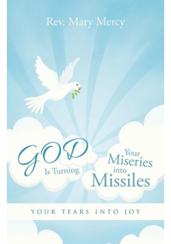 GOD Is Turning Your Miseries into Missiles