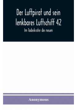 Der Luftpirat und sein lenkbares Luftschiff 42
