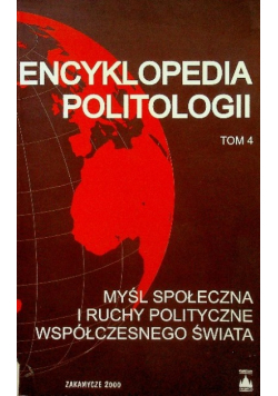 Encyklopedia Politologii Tom 4 Myśl społeczna i ruchy polityczne współczesnego świata