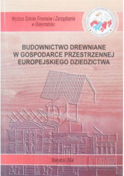 Budownictwo drewniane w gospodarce przestrzennej europejskiego dziedzictwa