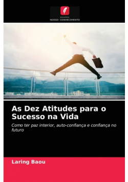 As Dez Atitudes para o Sucesso na Vida